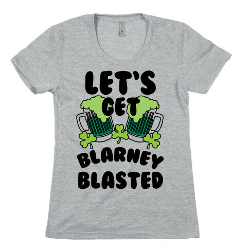 Let's Get Blarney Blasted Womens T-Shirt