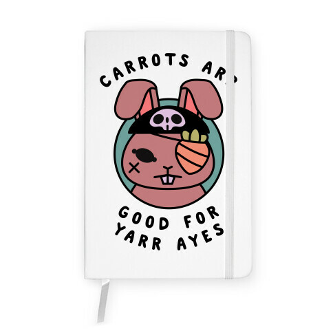 Carrots Are Good For Your Eyes Notebook