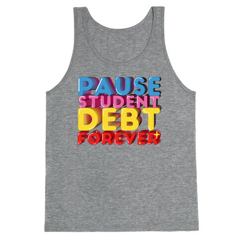 Pause Student Debt Forever  Tank Top