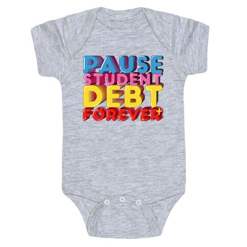 Pause Student Debt Forever  Baby One-Piece