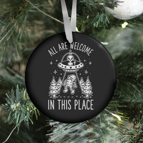 All are Welcome in this Place Bigfoot Alien Abduction Ornament