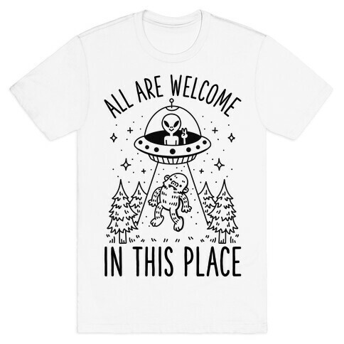 All are Welcome in this Place Bigfoot Alien Abduction T-Shirt