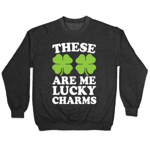 These Are Me Lucky Charms Pullover