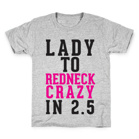 Lady To Redneck Crazy In 2.5 Kids T-Shirt