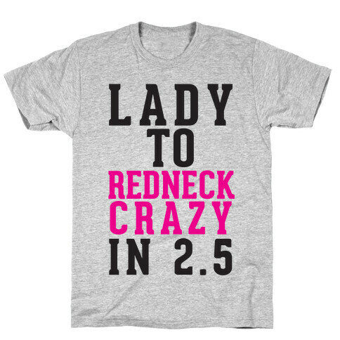 Lady To Redneck Crazy In 2.5 T-Shirt