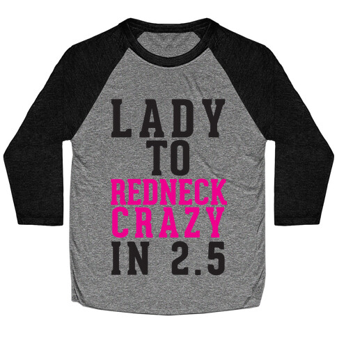 Lady To Redneck Crazy In 2.5 Baseball Tee