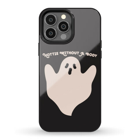 Hottie Without A Body Ghost Phone Case