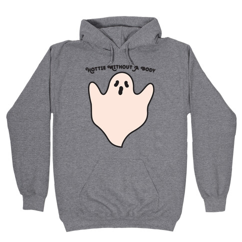 Hottie Without A Body Ghost Hooded Sweatshirt