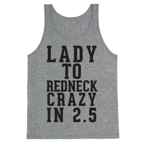 Lady To Redneck Crazy In 2.5 Tank Top