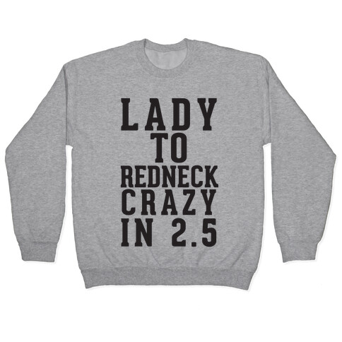 Lady To Redneck Crazy In 2.5 Pullover