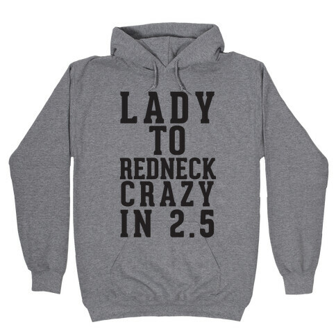 Lady To Redneck Crazy In 2.5 Hooded Sweatshirt