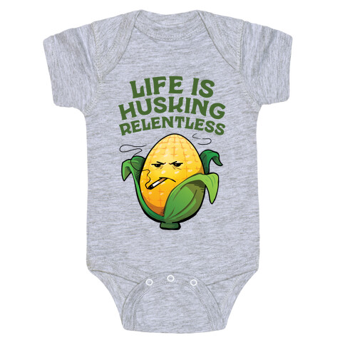 Life Is Husking Relentless Baby One-Piece