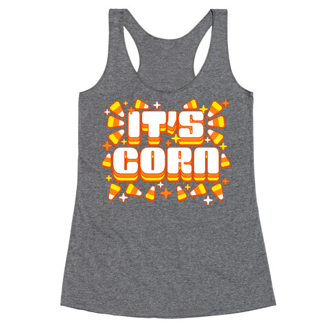 It's Corn Candy Corn Racerback Tank Top