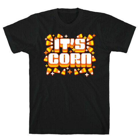 It's Corn Candy Corn T-Shirt