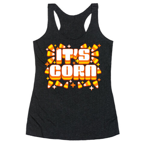 It's Corn Candy Corn Racerback Tank Top