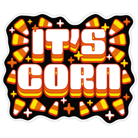 It's Corn Candy Corn Die Cut Sticker