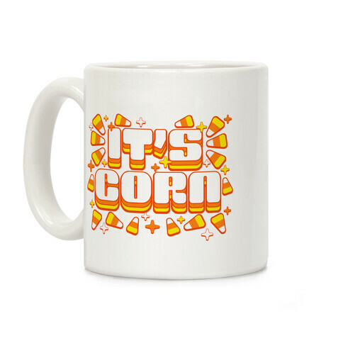 It's Corn Candy Corn Coffee Mug