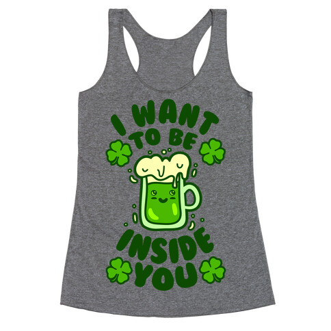 I Want To Be Inside You (St Patricks Day) Racerback Tank Top