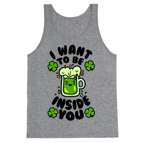 I Want To Be Inside You (St Patricks Day) Tank Top