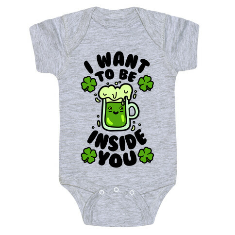 I Want To Be Inside You (St Patricks Day) Baby One-Piece