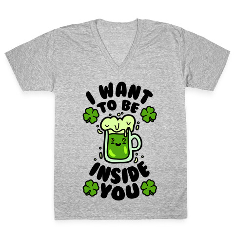 I Want To Be Inside You (St Patricks Day) V-Neck Tee Shirt