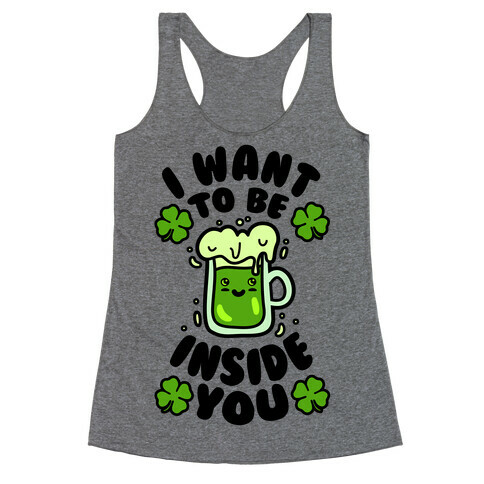 I Want To Be Inside You (St Patricks Day) Racerback Tank Top