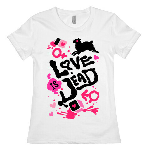 Love Is Dead Womens T-Shirt
