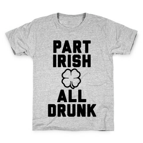 Part Irish All Drunk Kids T-Shirt