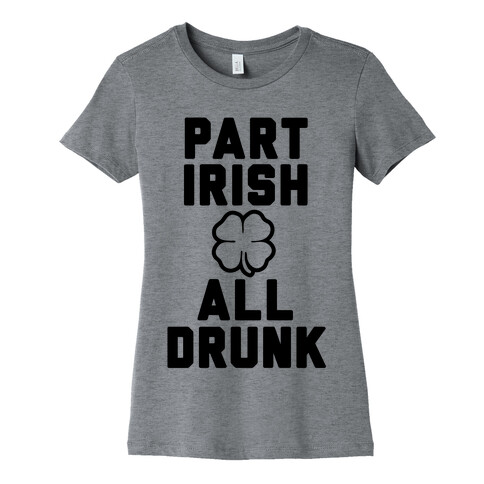 Part Irish All Drunk Womens T-Shirt