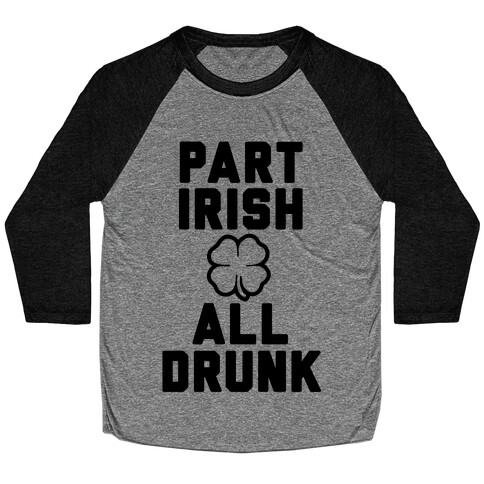 Part Irish All Drunk Baseball Tee