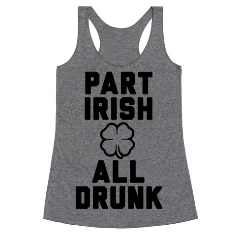 Part Irish All Drunk Racerback Tank Top