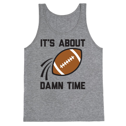 It's About Damn Time for Football Tank Top