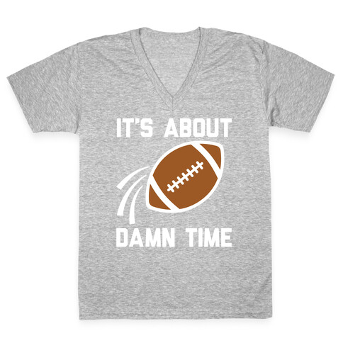 It's About Damn Time for Football V-Neck Tee Shirt