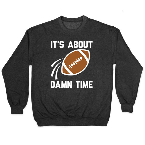 It's About Damn Time for Football Pullover