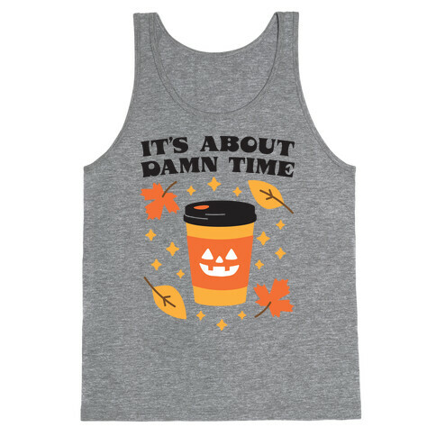 It's About Damn Time for Pumpkin Spice Tank Top