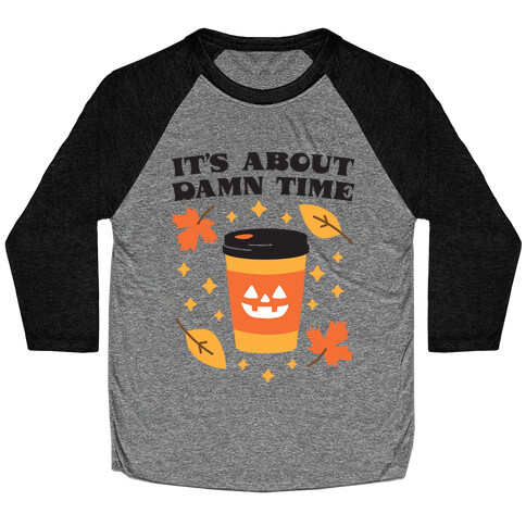 It's About Damn Time for Pumpkin Spice Baseball Tee