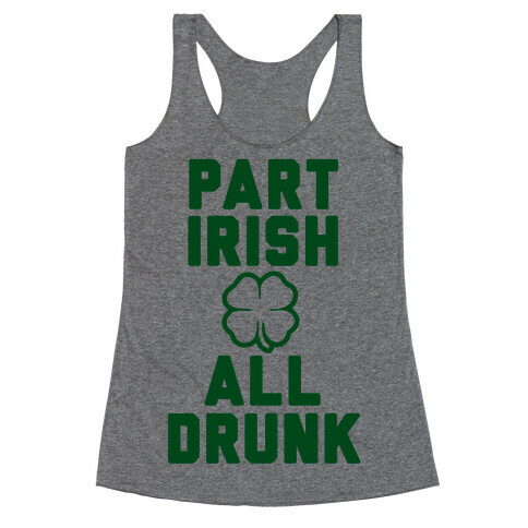 Part Irish All Drunk Racerback Tank Top