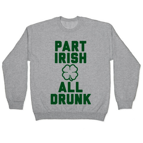 Part Irish All Drunk Pullover
