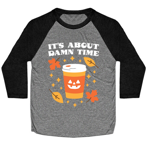 It's About Damn Time for Pumpkin Spice Baseball Tee