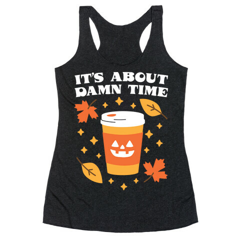 It's About Damn Time for Pumpkin Spice Racerback Tank Top