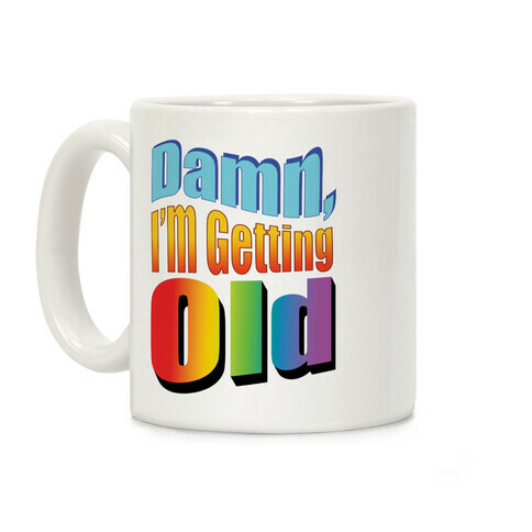 Damn, I'm Getting Old Nostalgic word art Coffee Mug