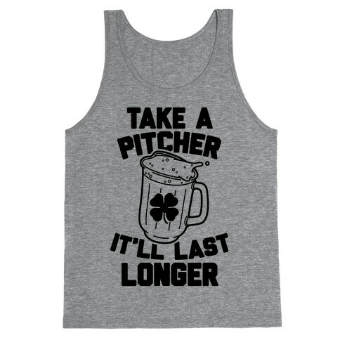 Take A Pitcher It'll Last Longer Tank Top