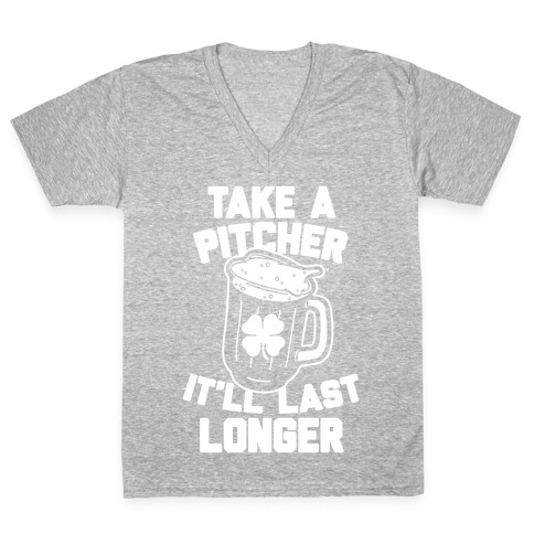 Take A Pitcher It'll Last Longer V-Neck Tee Shirt