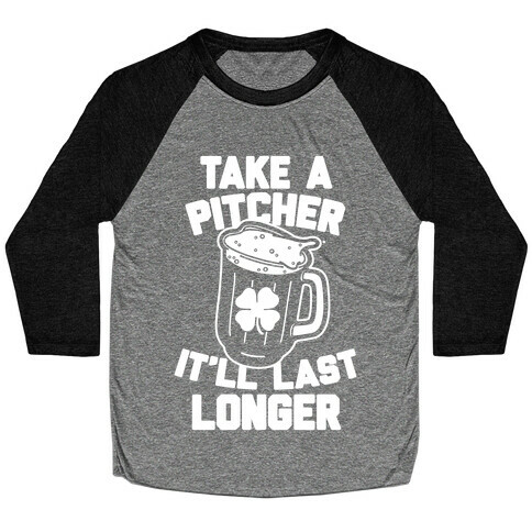 Take A Pitcher It'll Last Longer Baseball Tee