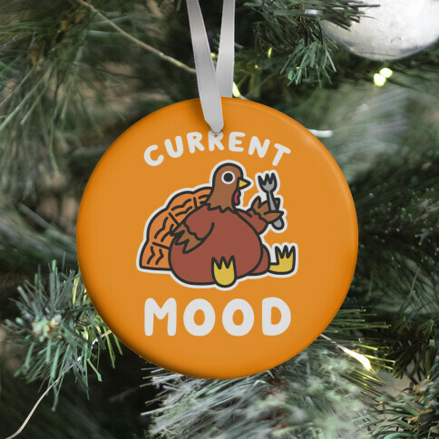Current Mood (Hungry Turkey) Ornament