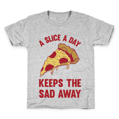 A Slice A Day Keeps The Sad Away Kids T-Shirt