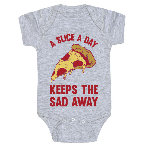 A Slice A Day Keeps The Sad Away Baby One-Piece