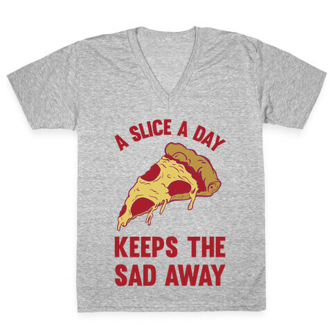 A Slice A Day Keeps The Sad Away V-Neck Tee Shirt