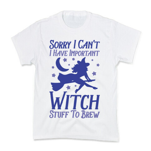 Sorry I Can't I Have Important Witch Stuff To Brew Kids T-Shirt