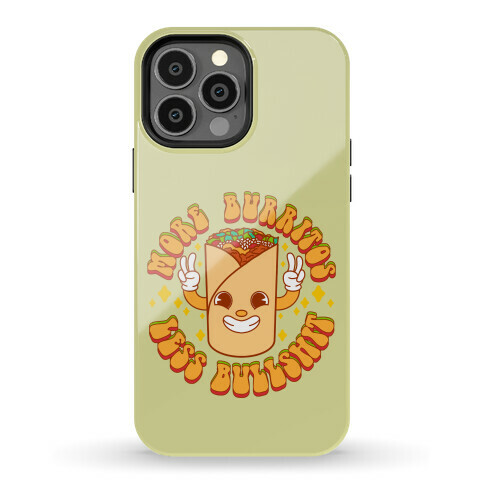 More Burritos Less Bullshit Phone Case